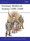 German Medieval Armies 1300-1500 (Men-at-Arms, Band 166)