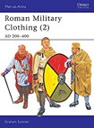 Roman Military Clothing (2): AD 200-400 (Men-at-Arms, Band 390)