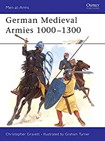 German Medieval Armies 1000-1300 (Men-at-Arms, Band 310)
