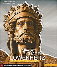 Richard Löwenherz: König - Ritter - Gefangener