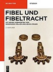 Fibel und Fibeltracht: Mit einem neuen Vorwort (De Gruyter Studienbuch)