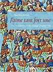 J´aime Tant Fort Une: Stundenbuch Charles VIII