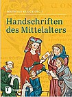 Handschriften des Mittelalters - Grundwissen Kodikologie und Paläographie