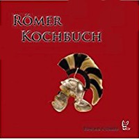Das Römer-Kochbuch (Gewinner des GOURMAND WORLD COOKBOOK AWARDS)