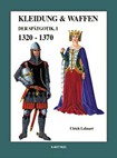 Kleidung & Waffen der Spätgotik Teil I: 1320 - 1370