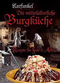Extra-Heftchen: Die mittelalterliche Burgküche - Rezepte für Fest & Alltag 